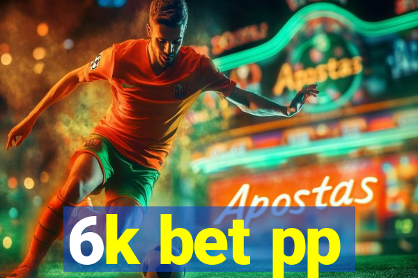 6k bet pp